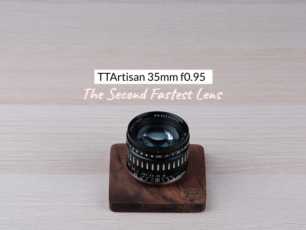 TTArtisan 35mm f0.95 – The Second Fastest Lens