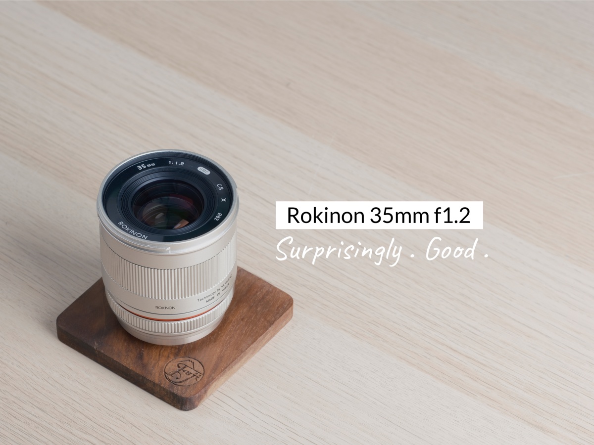 Rokinon 35mm f1.2 – Surprisingly . Good .